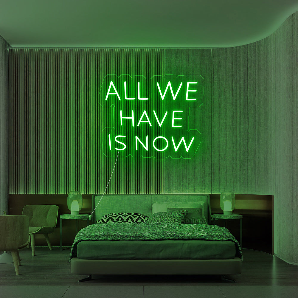 all we have is now green neon sign